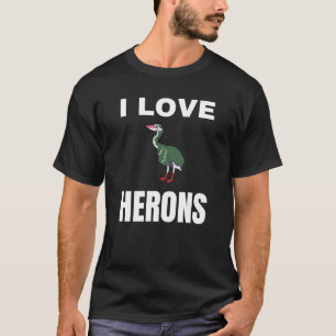 I love Herons T-Shirt