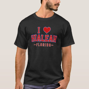 I Love Hialeah Florida T-Shirt