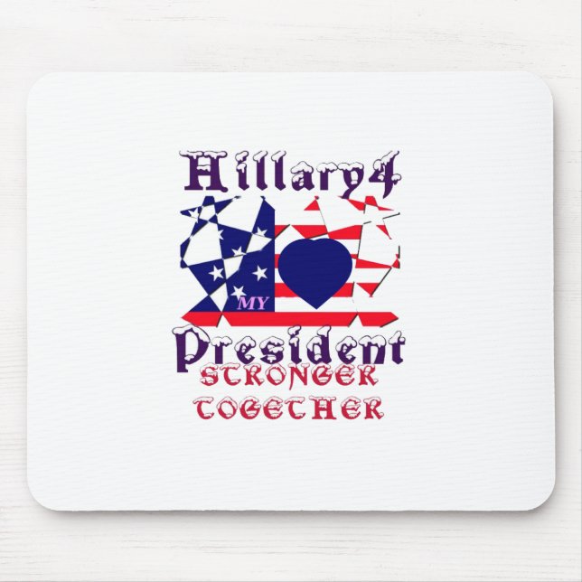 I love Hillary For USA President We are Stronger T Mouse Mat (Front)