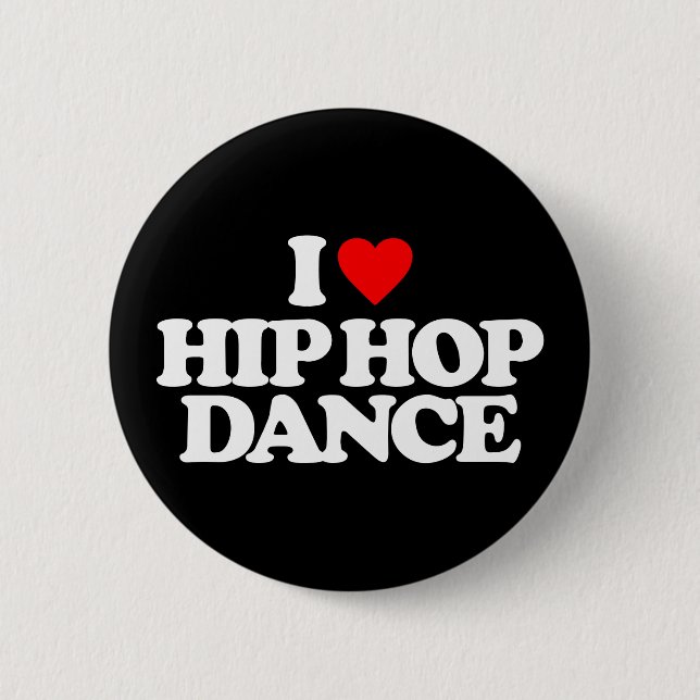 I LOVE HIP HOP DANCE 6 CM ROUND BADGE (Front)