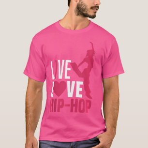 I Love Hip Hop Dance Breakdace Breakdancer Funny H T-Shirt
