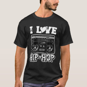 I Love Hip Hop - Hip Hop Musik Hip Hop Sachen Rap T-Shirt