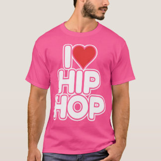 I Love Hip Hop T-Shirt