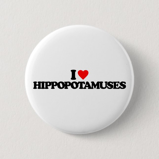 I LOVE HIPPOPOTAMUSES 6 CM ROUND BADGE (Front)