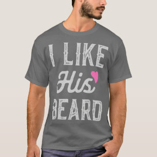 I Love His Beard Funny Compliment Couples Matching T-Shirt