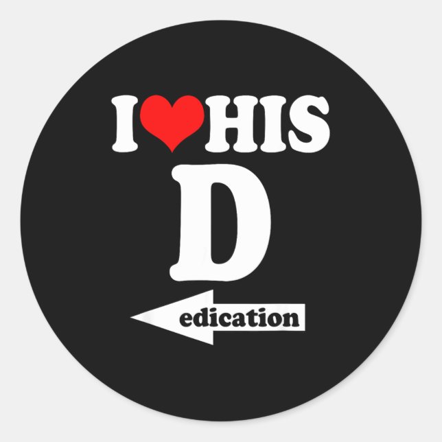 I Love His Dedication Funny Valentine's Day Couple Classic Round Sticker (Front)