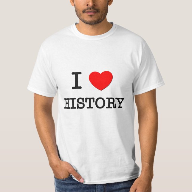 I Love History T-Shirt (Front)