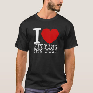 I Love Hitting The Post (White) T-Shirt