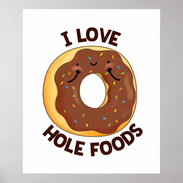 I Love Hole Foods Funny Donut Pun Poster (Front)