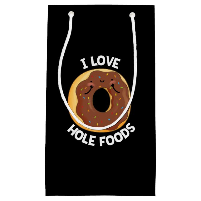 I Love Hole Foods Funny Doughnut Pun Dark BG Small Gift Bag (Front)