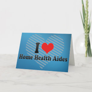 I Love Home Health Aides Card
