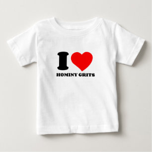 I LOVE HOMINY GRITS BABY T-Shirt