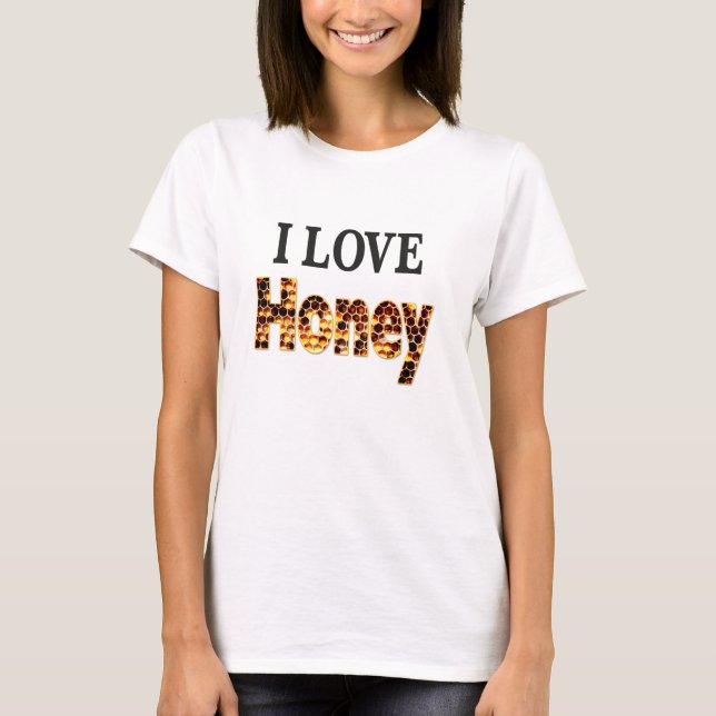 I Love Honey Fun Shirt (Front)
