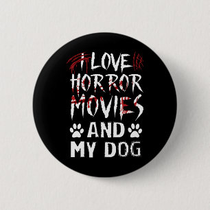 I Love Horror Films &amp; My Dog Last Minute Hallo 6 Cm Round Badge