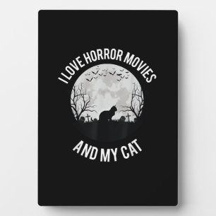 I Love Horror Movies And My Cat Plaque