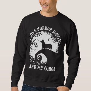 I Love Horror Movies And My Corgi Funny Corgi Sweatshirt