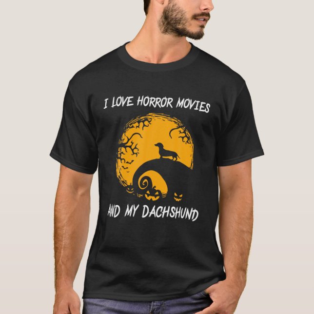 I Love Horror Movies And My Dachshund T-Shirt (Front)