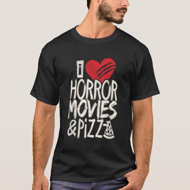 I Love Horror Movies And Pizza Movie T-Shirt (Front)