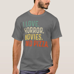 I Love Horror Movies And Pizza Retro Vintage Funny T-Shirt