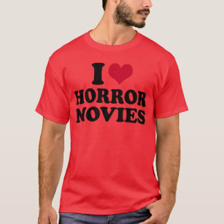 I Love Horror Movies funny T-Shirt