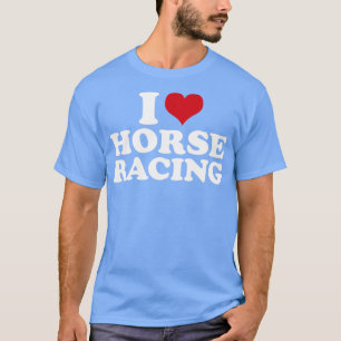 I Love Horse Racing1 T-Shirt