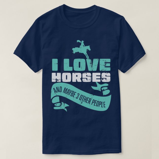I Love Horse Riding And Maybe Three More People  T-Shirt (Design Front)