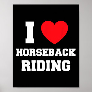 I Love Horseback Riding Poster