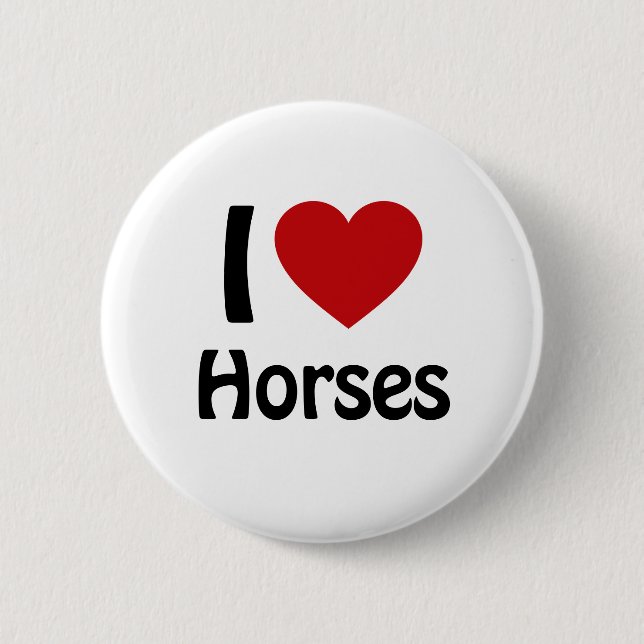 I love Horses 6 Cm Round Badge (Front)