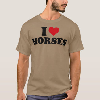 I Love Horses Horse T-Shirt