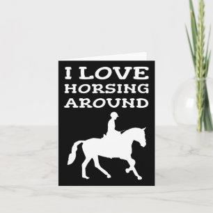 I Love Horsing Around Horse Lover Owner Horseback Card