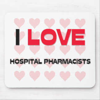 I LOVE HOSPITAL PHARMACISTS MOUSE MAT