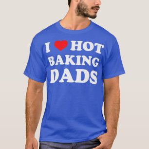 I Love Hot Baking Dads Funny Humor Baker 1964 T-Shirt