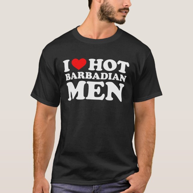 I Love Hot Barbadian Men T-Shirt (Front)