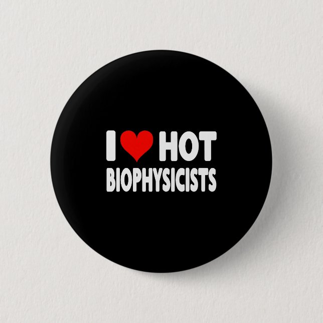 I Love Hot Biophysicists Heart - Husband Wife Phys 6 Cm Round Badge (Front)