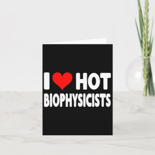 I Love Hot Biophysicists Heart - Husband Wife Phys Card