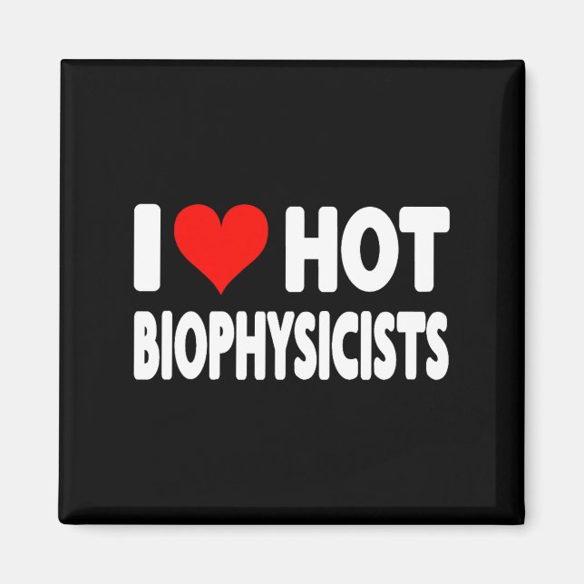 I Love Hot Biophysicists Heart - Husband Wife Phys Magnet (Front)