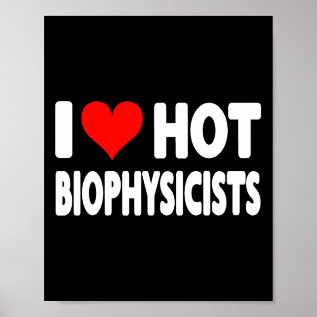 I Love Hot Biophysicists Heart - Husband Wife Phys Poster (Front)