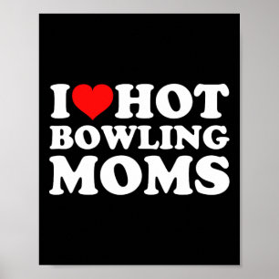 I Love Hot Bowling Moms Poster