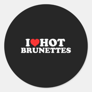 I Love Hot Brunettes Classic Round Sticker