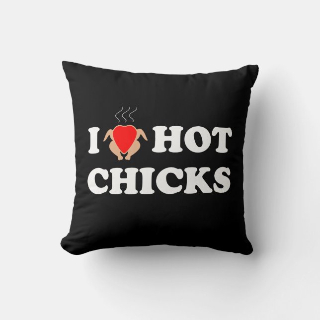 I Love Hot Chicks | Funny BBQ Throw Pillow (Front)