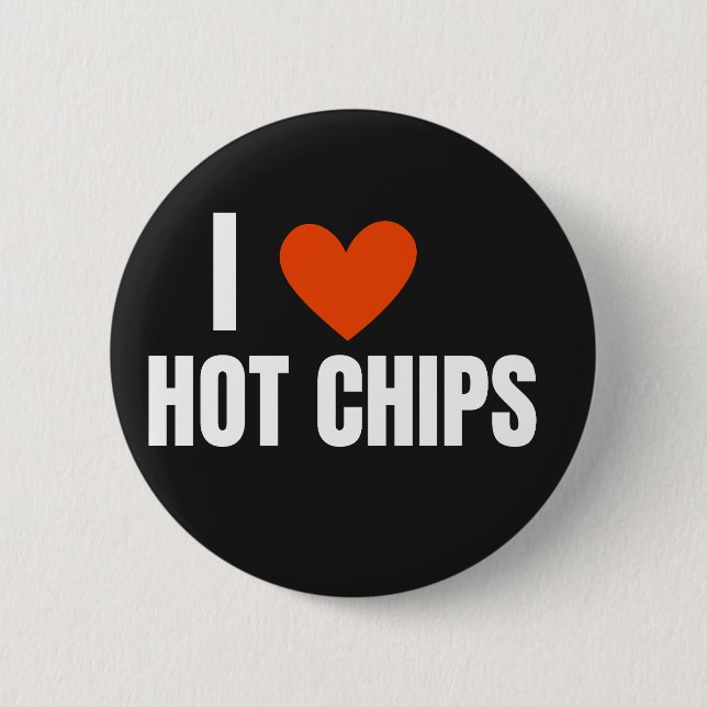 I Love Hot Chips Funny Novelty 6 Cm Round Badge (Front)
