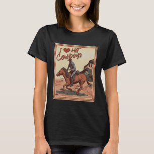 I Love Hot Cowboys I Heart Cowboys Funny Country W T-Shirt