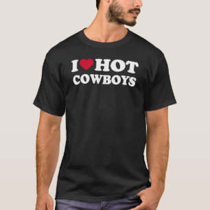 I Love Hot Cowboys T-Shirt