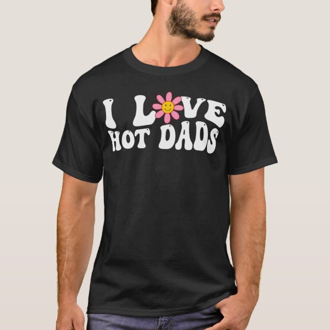 I Love Hot Dads Groovy I Red Heart Hot Dads     T-Shirt (Front)
