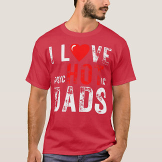 I Love Hot Dads T-Shirt
