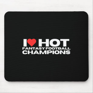 I Love Hot Fantasy Football Champions Mum Wife Gir Mouse Mat