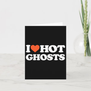 I Love Hot Ghosts - I Heart Hot Ghosts - Y Ghost Card