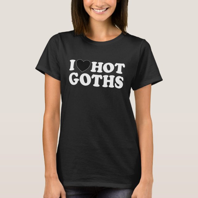 I Love Hot Goths  Black Heart Gothic Emo Vampire H T-Shirt (Front)
