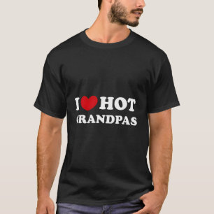 I Love Hot Grandpas I Heart Hot Grandpas T-Shirt
