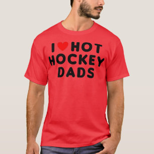I Love Hot Hockey Dads Funny Red Heart  T-Shirt